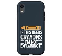 Carcasa para iPhone XR Si Esto Necesita crayones, no lo Estoy explicando