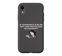 Carcasa para iPhone XR Si la ignorancia es la Felicidad, ¿por qué los políticos Son Tan infelices