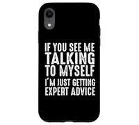 Carcasa para iPhone XR Si me Ves Hablando Conmigo Mismo Solo recibiendo Consejos de Expertos