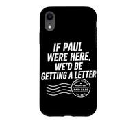 Carcasa para iPhone XR Si Pablo estuviera aquí, estaríamos recibiendo una Carta Cristiana Divertida