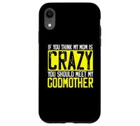 Carcasa para iPhone XR Si Piensas Que mi mamá está Loca, debería Conocer a mi Madrina | Madrina