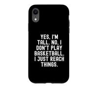 Carcasa para iPhone XR sí, Soy Alto, no, no Juego Baloncesto, Solo llego a Las Cosas