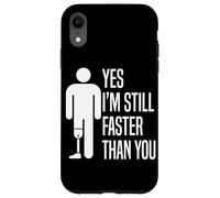 Carcasa para iPhone XR Sí, todavía Soy más rápido Que tú Amputado Pierna Prótesis