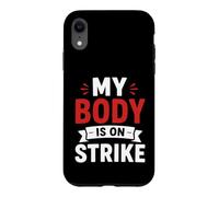Carcasa para iPhone XR Simple Funny Gym Workout Quote My Body is on Strike