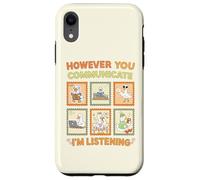 Carcasa para iPhone XR Sin Embargo Usted Comunicación Estoy Escuchando AAC SLP Goose