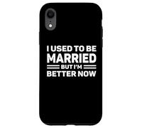Carcasa para iPhone XR Solía Estar Casado Pero Ahora Soy Mejor Humor divorciado Divertido