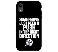 Carcasa para iPhone XR Some People Just Need A Push in The Right Direction