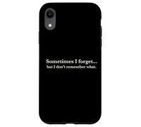 Carcasa para iPhone XR Sometimes I Forget, but I Don't Remember What, Quote Design