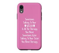 Carcasa para iPhone XR Sometimes Talking to Your Sister is All The Therapy You Need