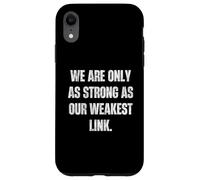 Carcasa para iPhone XR Somos Tan Fuertes como Nuestro Lema de Enlace más débil