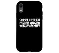 Carcasa para iPhone XR Sorry Tengo mis Ojos Demasiado ruidosos enrollados sarcásticos