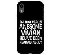 Carcasa para iPhone XR Soy así de increíble Vivian ha Estado Escuchando