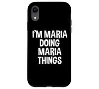 Carcasa para iPhone XR Soy María Haciendo Maria Cosas Graciosas Dicho