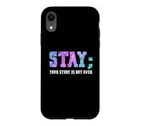 Carcasa para iPhone XR Stay Your Story Is Not Over Suicide Awareness