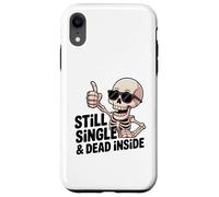 Carcasa para iPhone XR Still Single & Dead Inside Skeleton Sarcasmo Funny Anti Love