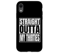 Carcasa para iPhone XR Straight Outta My Thirties 40th Birthday Funny 40 Years Old