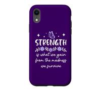 Carcasa para iPhone XR Strength is What We Gain from The Madness We Survive Women