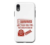Carcasa para iPhone XR Survived Another Meeting That Could’ve Been An Email Office