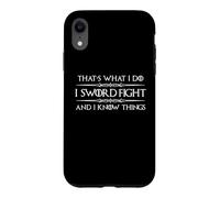 Carcasa para iPhone XR Sword Fighter Gift I Sword Fight and I Know Things Funny