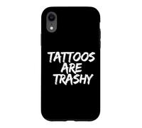 Carcasa para iPhone XR Tattoos Are Trashy - Sarcastic Ink Meme Design