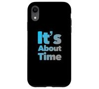 Carcasa para iPhone XR Texto de Humor Divertido Gente Divertida Citas Divertidas Ya es Hora