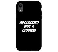 Carcasa para iPhone XR Texto de Humor Divertido Preguntas Divertidas Disculparse No es una Oportunidad