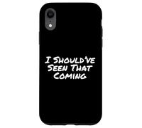 Carcasa para iPhone XR Texto humorístico Divertido Gente Divertido Debería Haber Visto Que Viene
