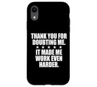 Carcasa para iPhone XR Thank You For Doubting Me It Made Me Work Even Harder Hustle