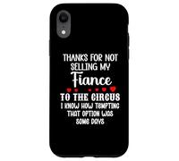 Carcasa para iPhone XR Thanks for Not Selling My Fiance to The Circus Bride Groom