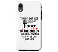 Carcasa para iPhone XR Thanks for Not Selling My Fiance to The Circus Bride & Groom