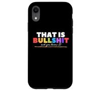 Carcasa para iPhone XR That Is Bullshit - and You Know it! Funny Adult LGBTQ Joke