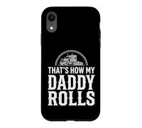 Carcasa para iPhone XR That's How My Daddy Rolls Trucker Truck Driver Dad