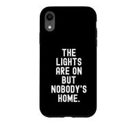 Carcasa para iPhone XR The Lights Are on but Nobodys Home Witty Sarcástico Cita