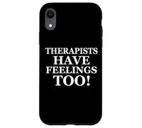 Carcasa para iPhone XR Therapists Have Feelings Too Funny Family Therapy Joke