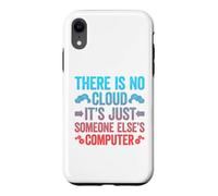Carcasa para iPhone XR There Is No Cloud It's Just Someone Else'S Computer