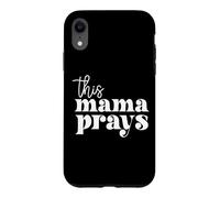 Carcasa para iPhone XR This Mama Prays Alabanza Y Adoración Día De La Madre Christian Mom