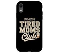 Carcasa para iPhone XR Tired Moms Club Sleep Deprived But Still Alive Mothers