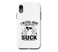 Carcasa para iPhone XR Todavía Estoy aquí y todavía chupas Divertido sobreviviente de cáncer