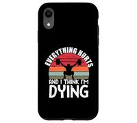 Carcasa para iPhone XR Todo Duele y Creo Que me Estoy Muriendo Entrenamiento de Levantamiento de Pesas