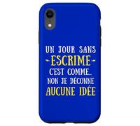 Carcasa para iPhone XR Un Día Sin Esgrima Es como No No No Yo Jugar Ninguna Idea