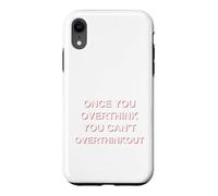 Carcasa para iPhone XR Una Vez Que Piensas Demasiado Que no Puedes Pensar Demasiado Divertido sarcástico