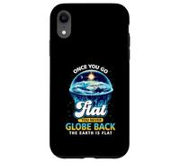 Carcasa para iPhone XR Una Vez Que te vuelves Plano, Nunca vuelves a Globo, la Tierra es Plana