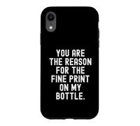 Carcasa para iPhone XR Usted es la razón de la Letra pequeña en mi Botella Witty