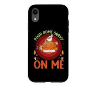 Carcasa para iPhone XR Vierte un Poco de Salsa en mí Feliz día de Pavo Cena de Acción de Gracias