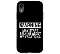 Carcasa para iPhone XR Warning May Start Talking About My Vacations Funny Family