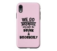 Carcasa para iPhone XR We Go Together Like Drunk & Disorderly Best Friends Drinking