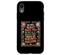 Carcasa para iPhone XR We’ll Miss You But You’ll Miss Us More -