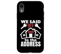 Carcasa para iPhone XR We Said Yes To The Address 2026 First Time Homeowner Couples