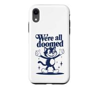 Carcasa para iPhone XR We're All Doomed Retro Cat - Divertido Regalo de Humor sarcástico