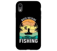 Carcasa para iPhone XR When Nothing Is Going Right Pesca Pescador Divertido